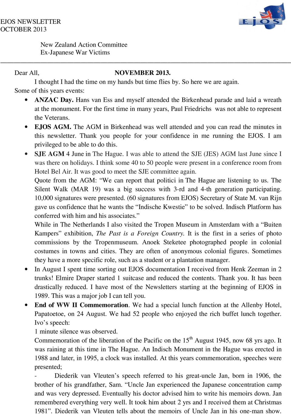 For the first time in many years, Paul Friedrichs was not able to represent the Veterans. EJOS AGM. The AGM in Birkenhead was well attended and you can read the minutes in this newsletter.