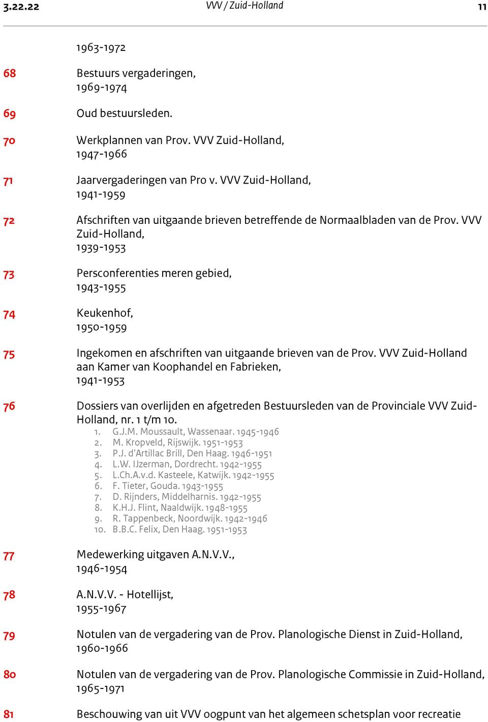 VVV Zuid-Holland, 1939-1953 73 Persconferenties meren gebied, 1943-1955 74 Keukenhof, 1950-1959 75 Ingekomen en afschriften van uitgaande brieven van de Prov.
