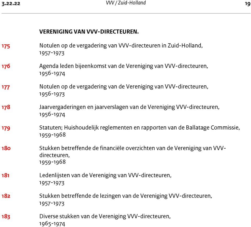 175 Notulen op de vergadering van VVV-directeuren in Zuid-Holland, 1957-1973 176 Agenda leden bijeenkomst van de Vereniging van VVV-directeuren, 1956-1974 177 Notulen op de vergadering van de