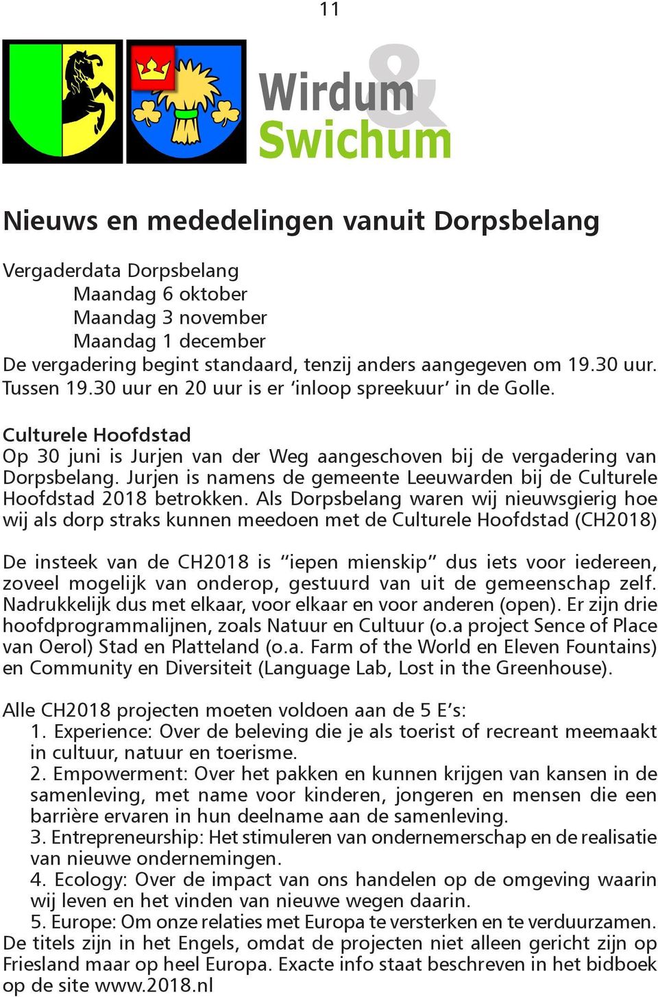 Jurjen is namens de gemeente Leeuwarden bij de Culturele Hoofdstad 2018 betrokken.