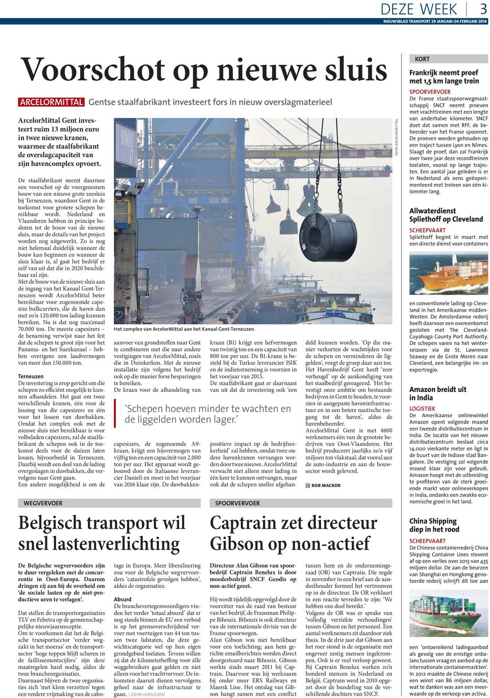De staalfabrikant neemt daarmee een voorschot op de voorgenomen bouw van een nieuwe grote zeesluis bij Terneuzen, waardoor Gent in de toekomst voor grotere schepen bereikbaar wordt.