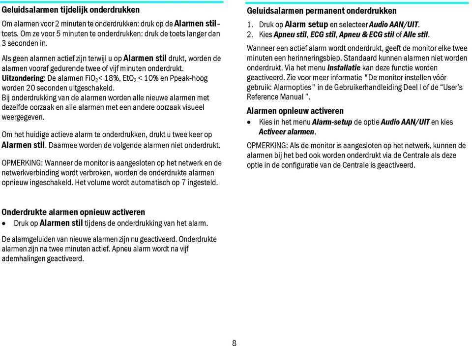 Uitzondering: De alarmen FiO 2 < 18%, EtO 2 < 10% en Ppeak-hoog worden 20 seconden uitgeschakeld.