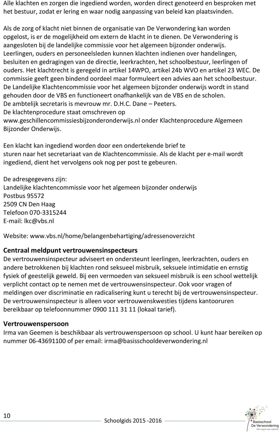 De Verwondering is aangesloten bij de landelijke commissie voor het algemeen bijzonder onderwijs.