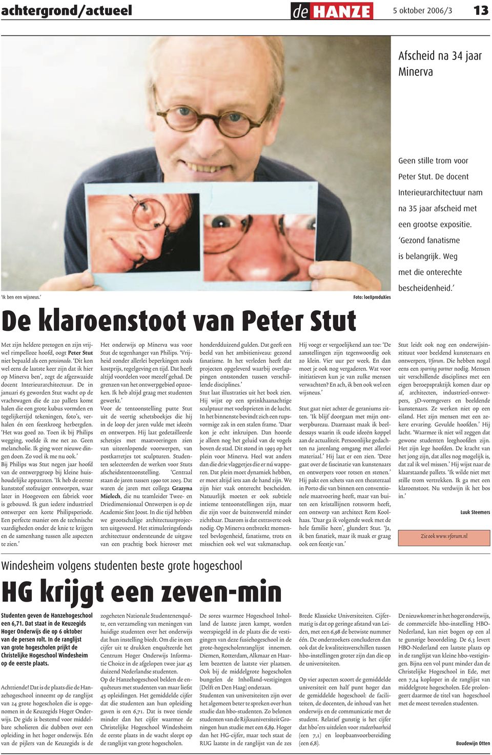 De klaroenstoot van Peter Stut Met zijn heldere pretogen en zijn vrijwel rimpelloze hoofd, oogt Peter Stut niet bepaald als een pensionado.