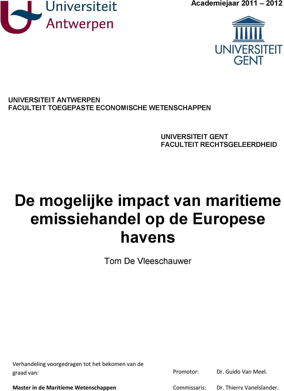 de Europese havens Tom De Vleeschauwer Verhandeling voorgedragen tot het bekomen van de graad van: