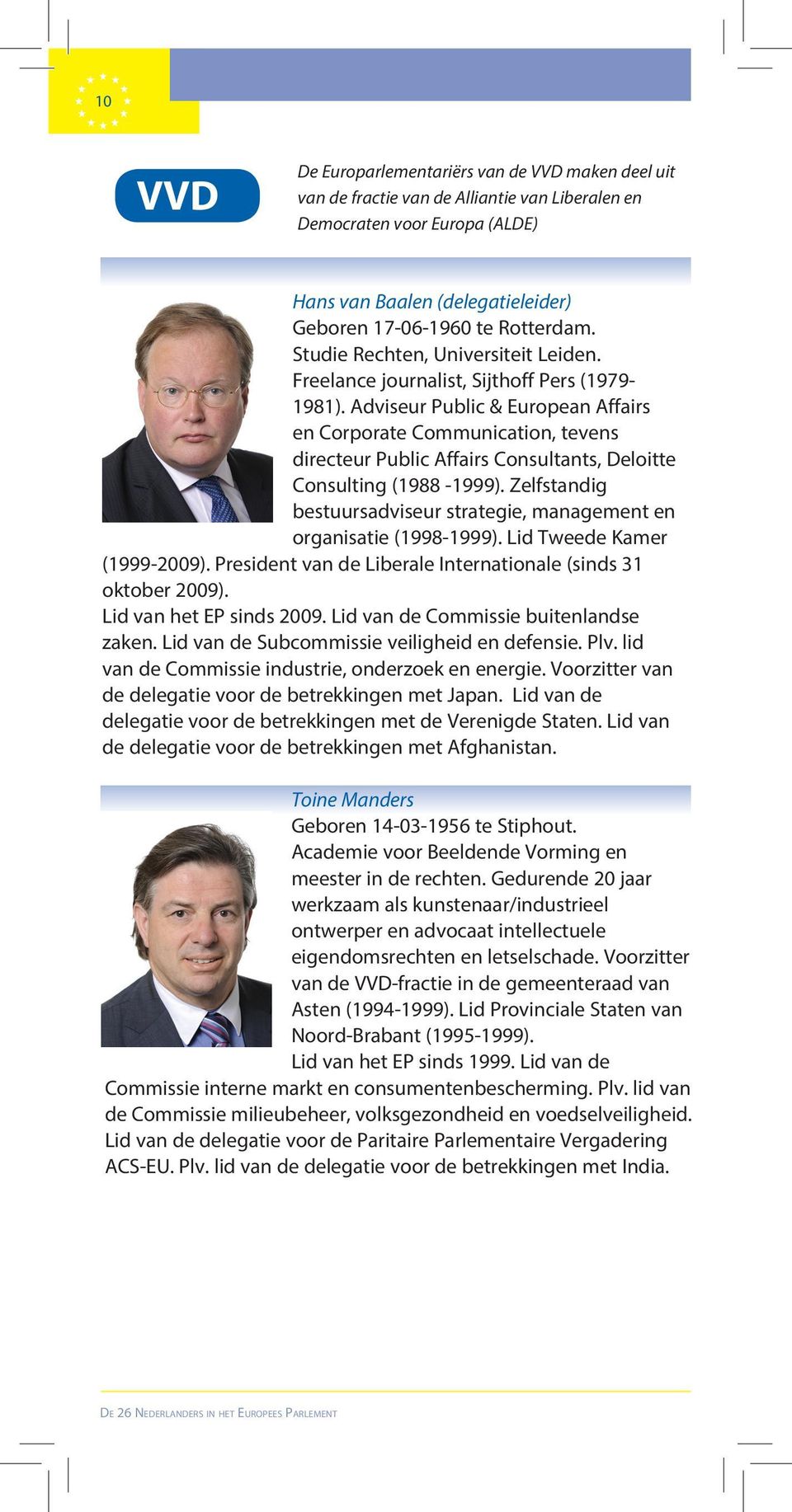 Adviseur Public & European Affairs en Corporate Communication, tevens directeur Public Affairs Consultants, Deloitte Consulting (1988-1999).