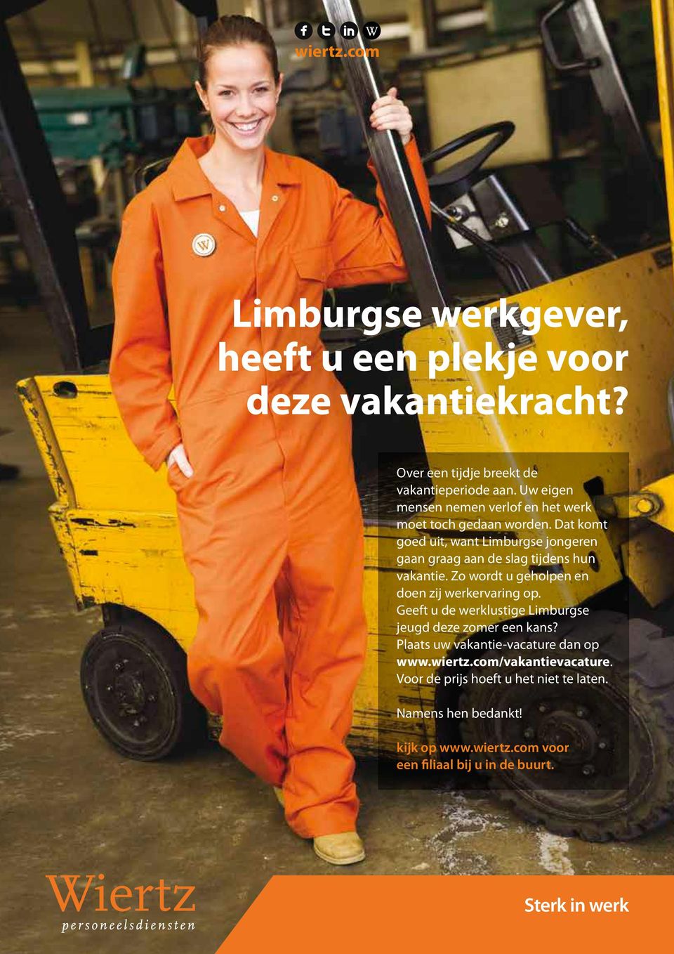 Dat komt goed uit, want Limburgse jongeren gaan graag aan de slag tijdens hun vakantie. Zo wordt u geholpen en doen zij werkervaring op.