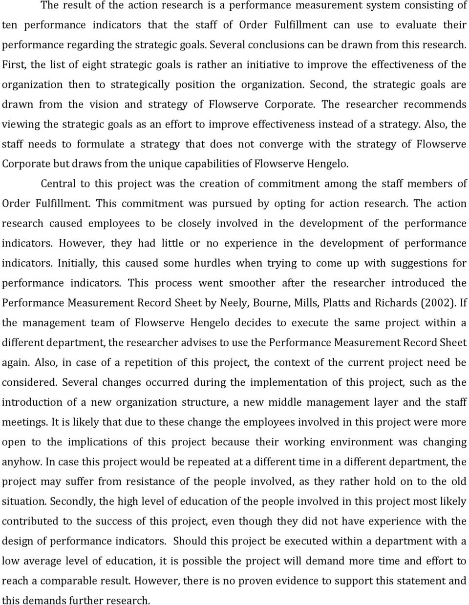 First, the list of eight strategic goals is rather an initiative to improve the effectiveness of the organization then to strategically position the organization.