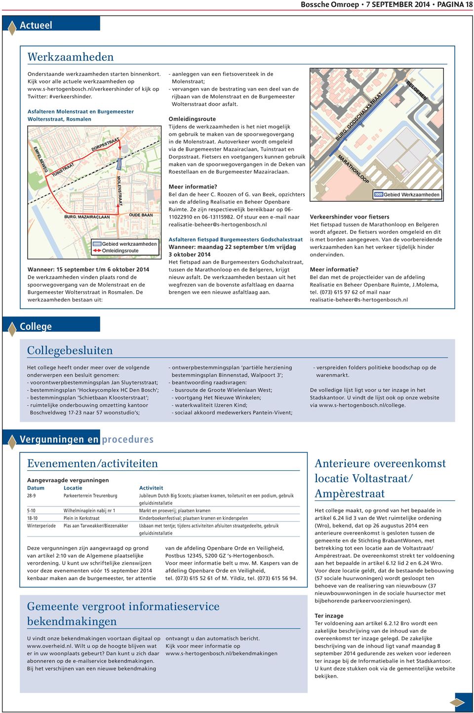 Asfalteren Molenstraat en Burgemeester Woltersstraat, Rosmalen EMPELSEWEG TUINSTRAAT DORPSSTRAAT MOLENSTRAAT - aanleggen van een fietsoversteek in de Molenstraat; - vervangen van de bestrating van