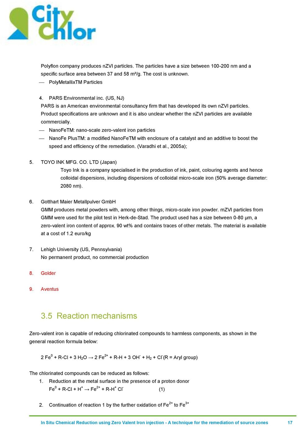 Product specifications are unknown and it is also unclear whether the nzvi particles are available commercially.