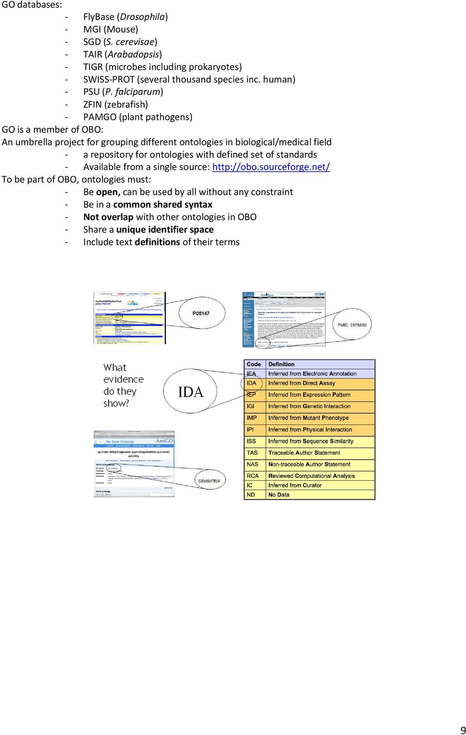 falciparum) - ZFIN (zebrafish) - PAMGO (plant pathogens) GO is a member of OBO: An umbrella project for grouping different ontologies in biological/medical field - a repository