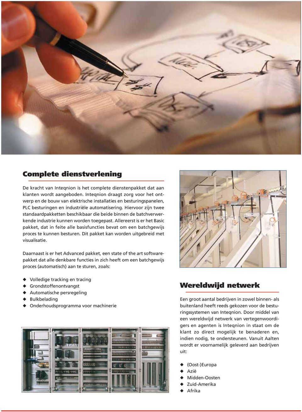 Hiervoor zijn twee standaardpakketten beschikbaar die beide binnen de batchverwerkende industrie kunnen worden toegepast.