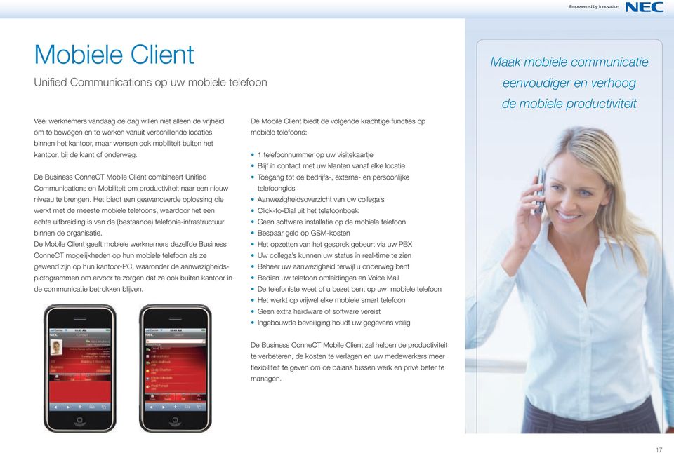 De Business ConneCT Mobile Client combineert Unifi ed Communications en Mobiliteit om productiviteit naar een nieuw niveau te brengen.