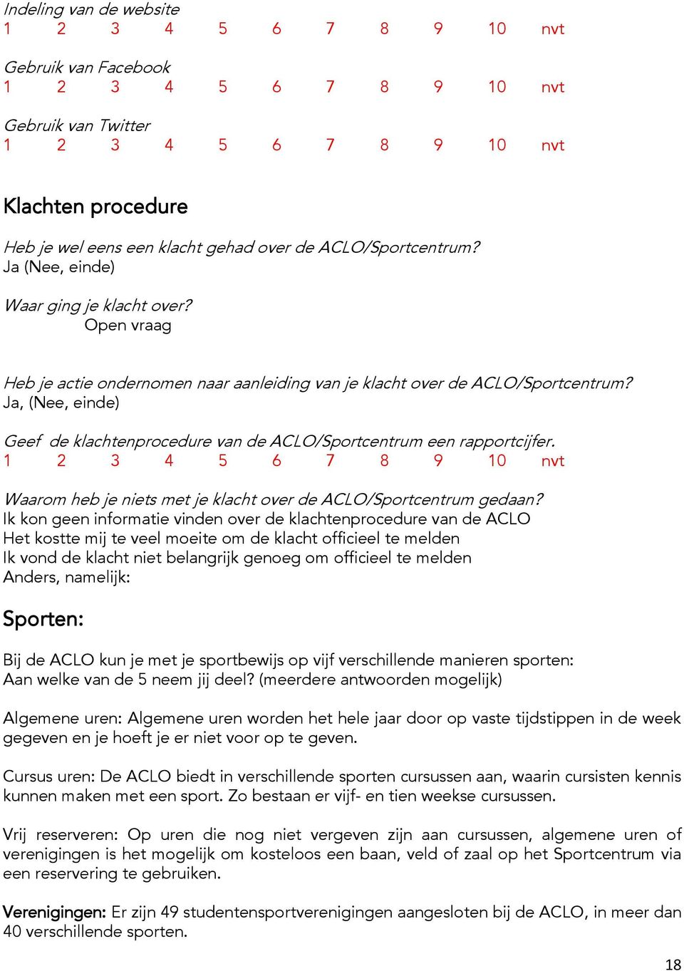 nvt Waarom heb je niets met je klacht over de ACLO/Sportcentrum gedaan?