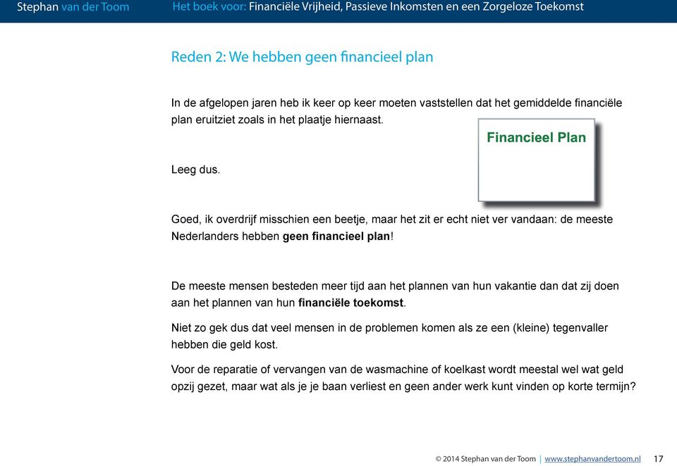 De meeste mensen besteden meer tijd aan het plannen van hun vakantie dan dat zij doen aan het plannen van hun financiële toekomst.