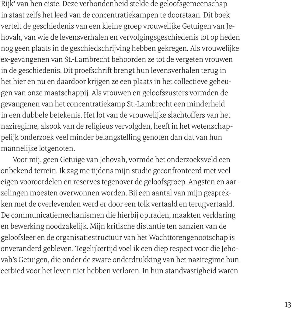 hebben gekregen. Als vrouwelijke ex-gevangenen van St.-Lambrecht behoorden ze tot de vergeten vrouwen in de geschiedenis.