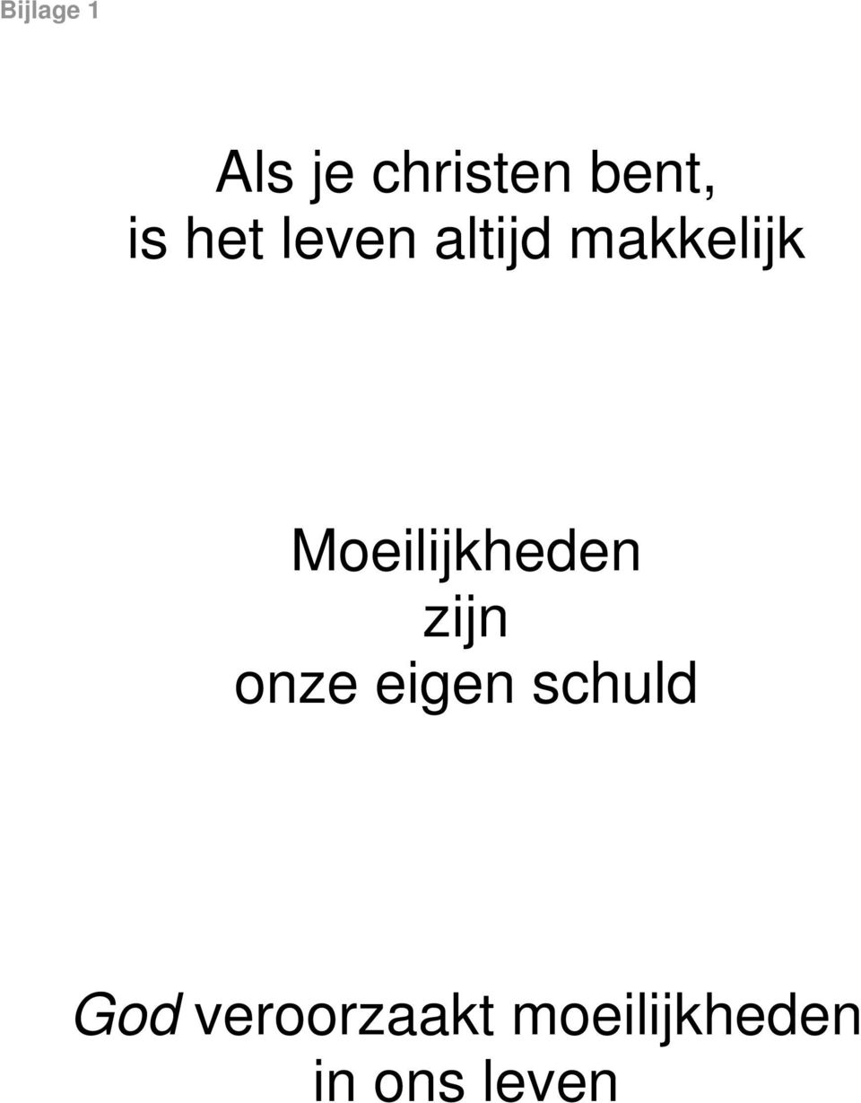 Moeilijkheden zijn onze eigen