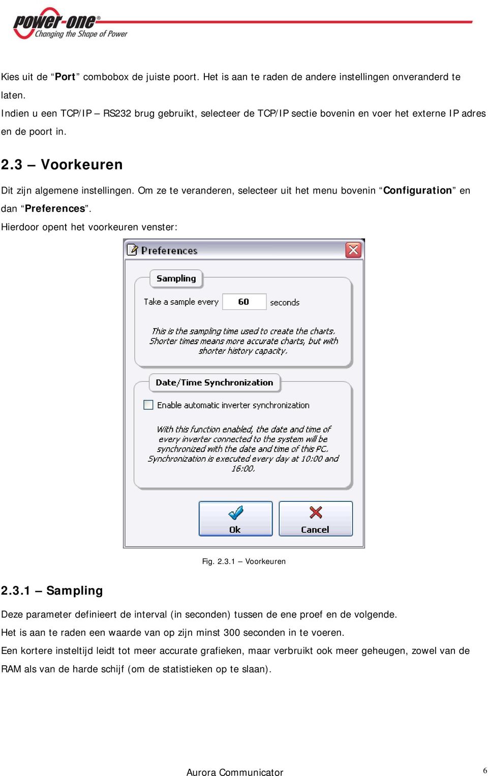 Om ze te veranderen, selecteer uit het menu bovenin Configuration en dan Preferences. Hierdoor opent het voorkeuren venster: Fig. 2.3.