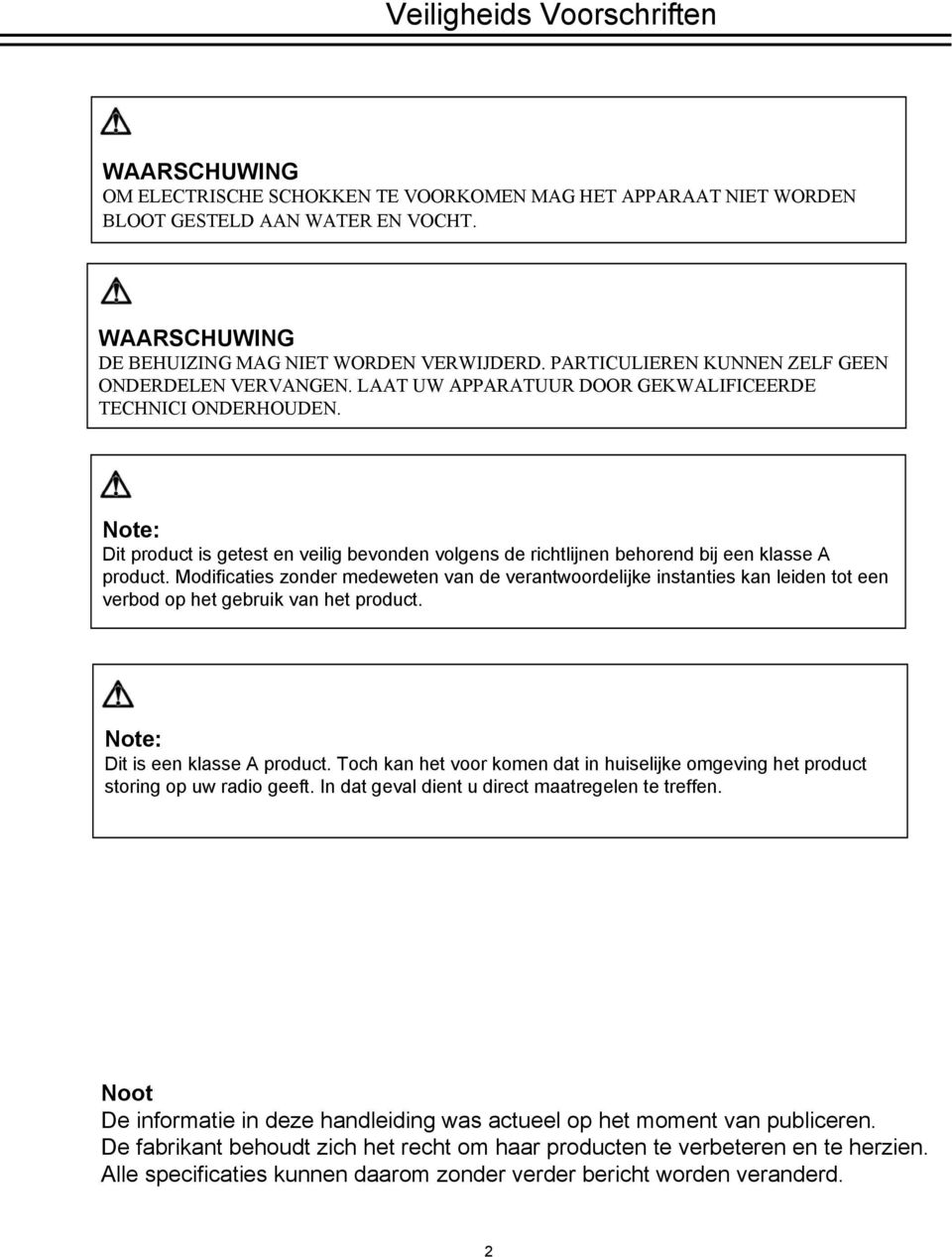 Note: Dit product is getest en veilig bevonden volgens de richtlijnen behorend bij een klasse A product.