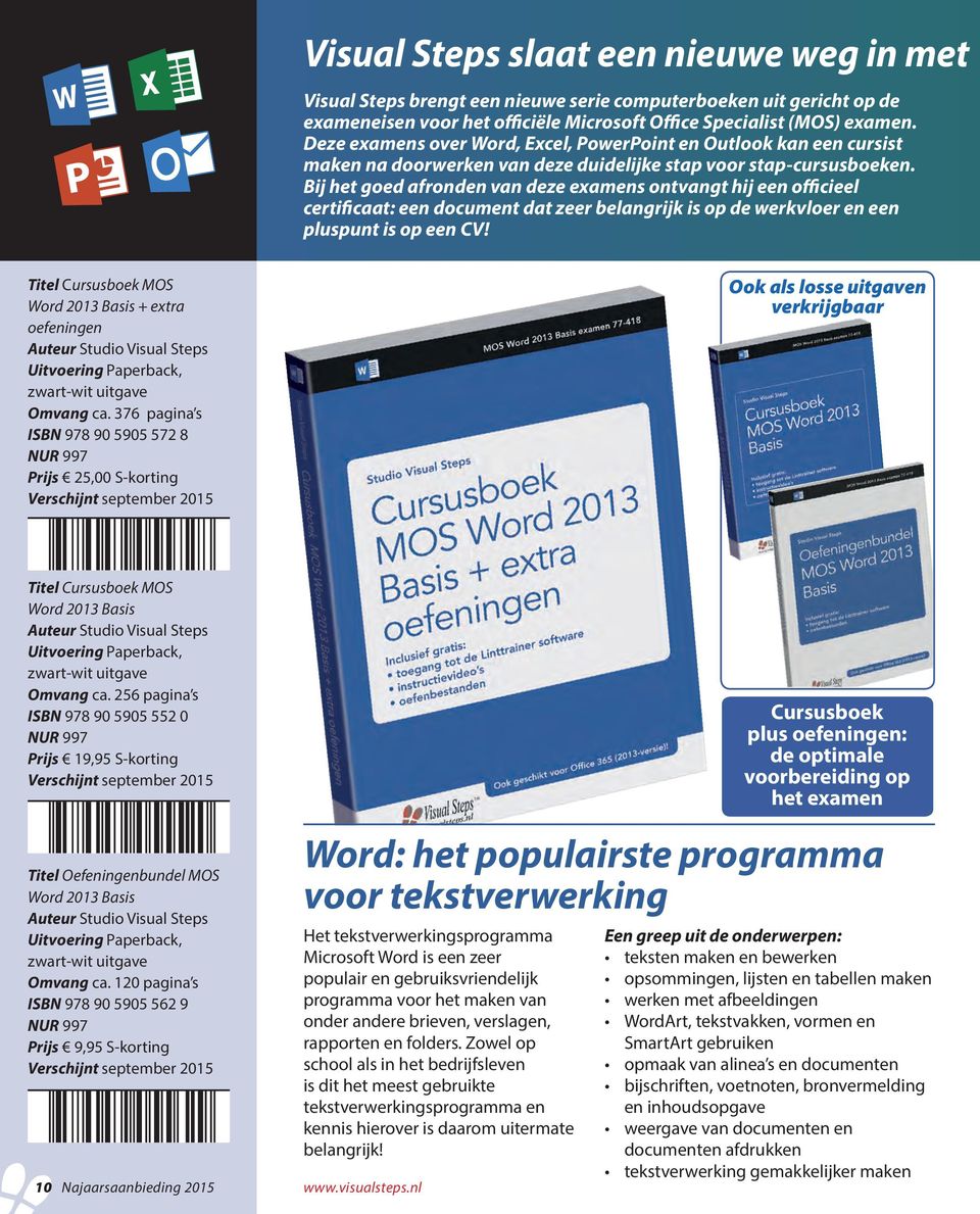 Bij het goed afronden van deze examens ontvangt hij een officieel certificaat: een document dat zeer belangrijk is op de werkvloer en een pluspunt is op een CV!