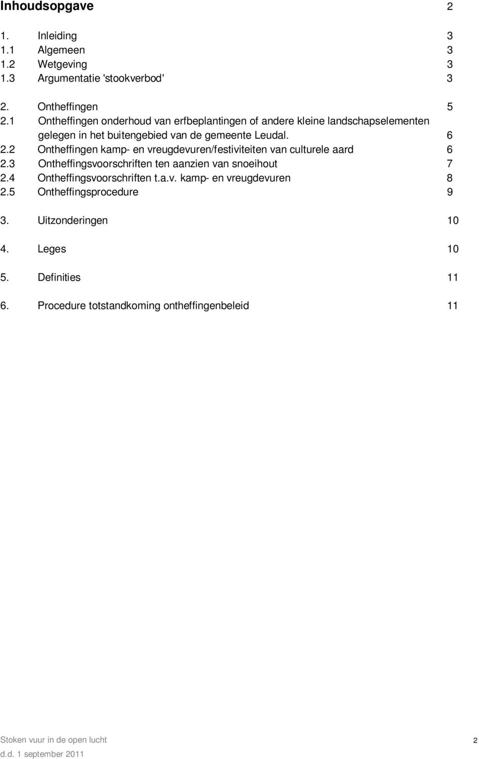 2 Ontheffingen kamp- en vreugdevuren/festiviteiten van culturele aard 6 2.3 Ontheffingsvoorschriften ten aanzien van snoeihout 7 2.