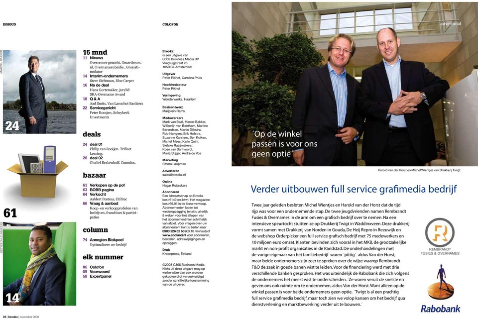 Servicegericht Peter Roosjen, Scheybeek Investments deals 24 deal 01 Philip van Rooijen. Trifleet Leasing. 26 deal 02 Ghaliel Brakenhoff. Cumulus.