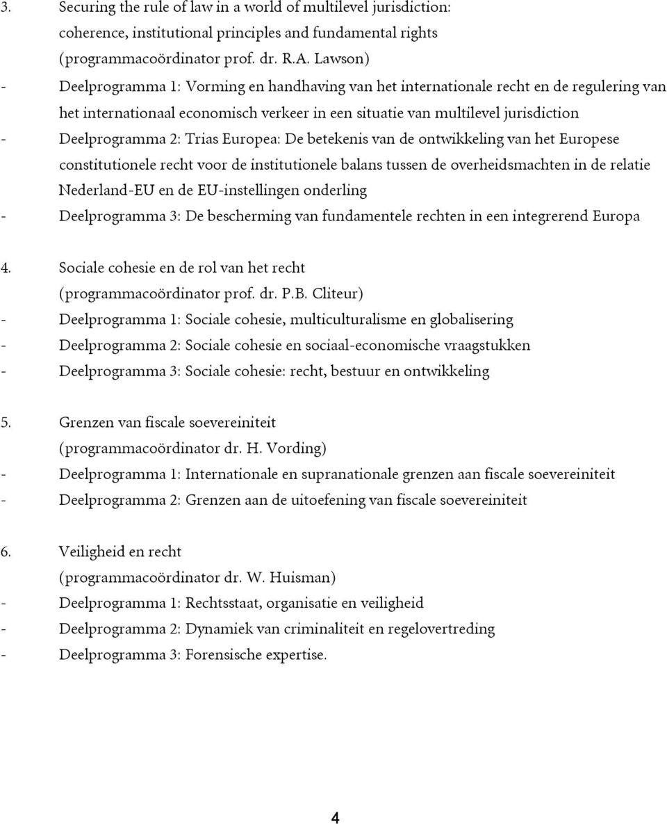 Trias Europea: De betekenis van de ontwikkeling van het Europese constitutionele recht voor de institutionele balans tussen de overheidsmachten in de relatie Nederland-EU en de EU-instellingen