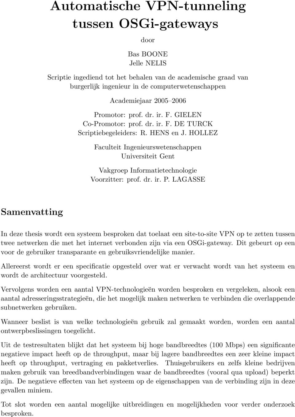 HOLLEZ Faculteit Ingenieurswetenschappen Universiteit Gent Vakgroep Informatietechnologie Voorzitter: prof. dr. ir. P.