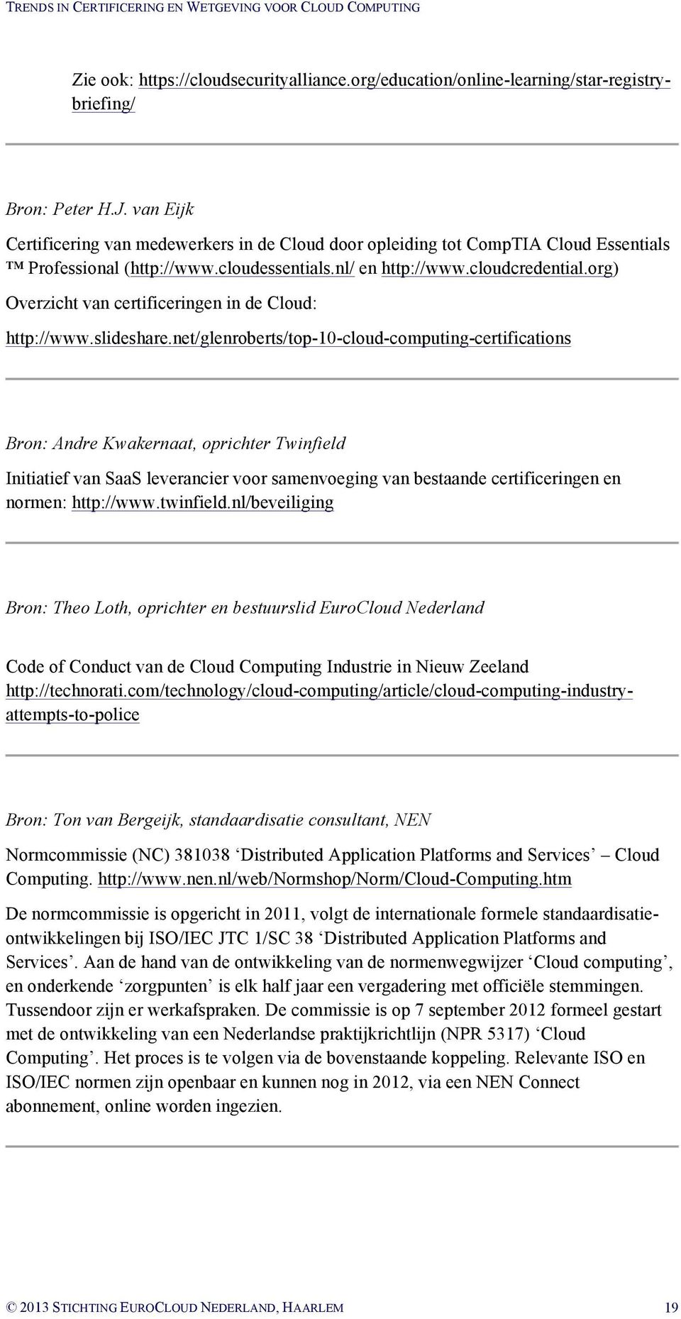 org) Overzicht van certificeringen in de Cloud: http://www.slideshare.