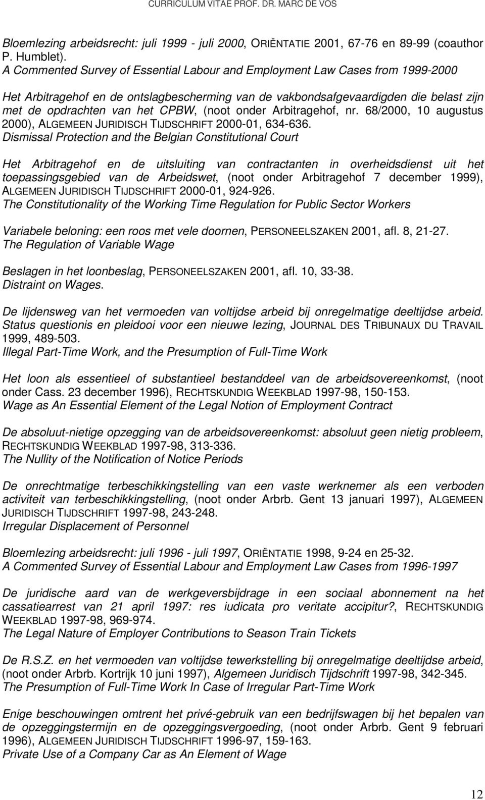 (noot onder Arbitragehof, nr. 68/2000, 10 augustus 2000), ALGEMEEN JURIDISCH TIJDSCHRIFT 2000-01, 634-636.