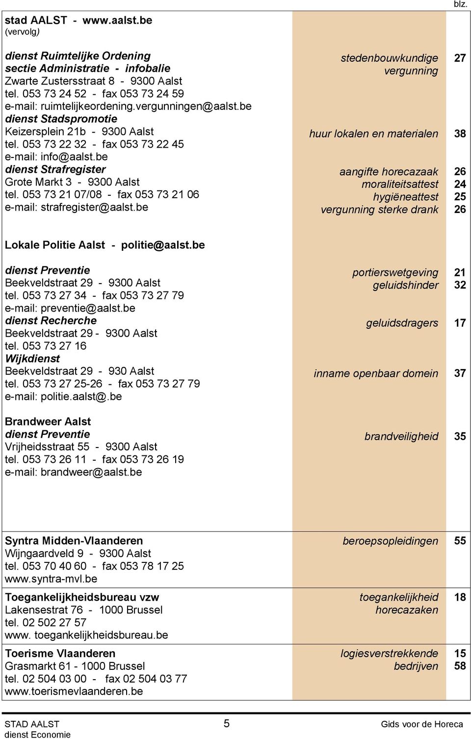 053 73 21 07/08 - fax 053 73 21 06 e-mail: strafregister@aalst.