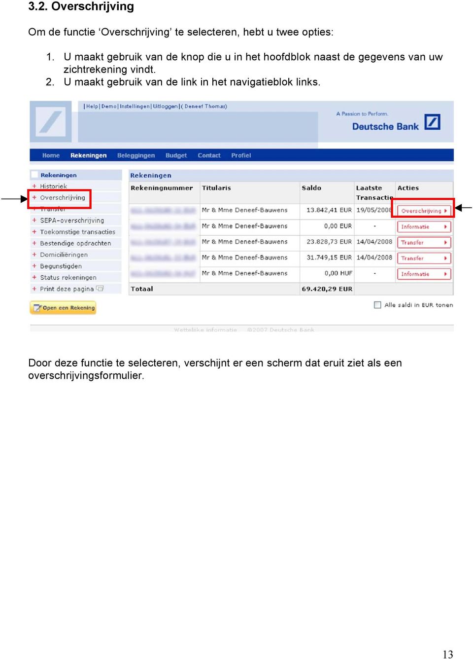 zichtrekening vindt. 2. U maakt gebruik van de link in het navigatieblok links.