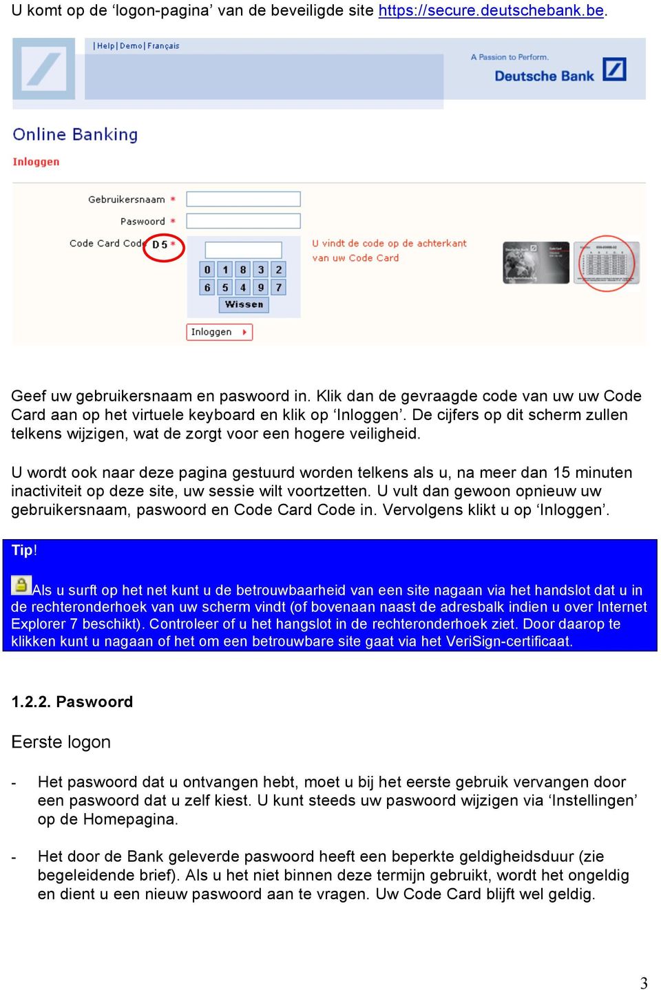 U wordt ook naar deze pagina gestuurd worden telkens als u, na meer dan 15 minuten inactiviteit op deze site, uw sessie wilt voortzetten.