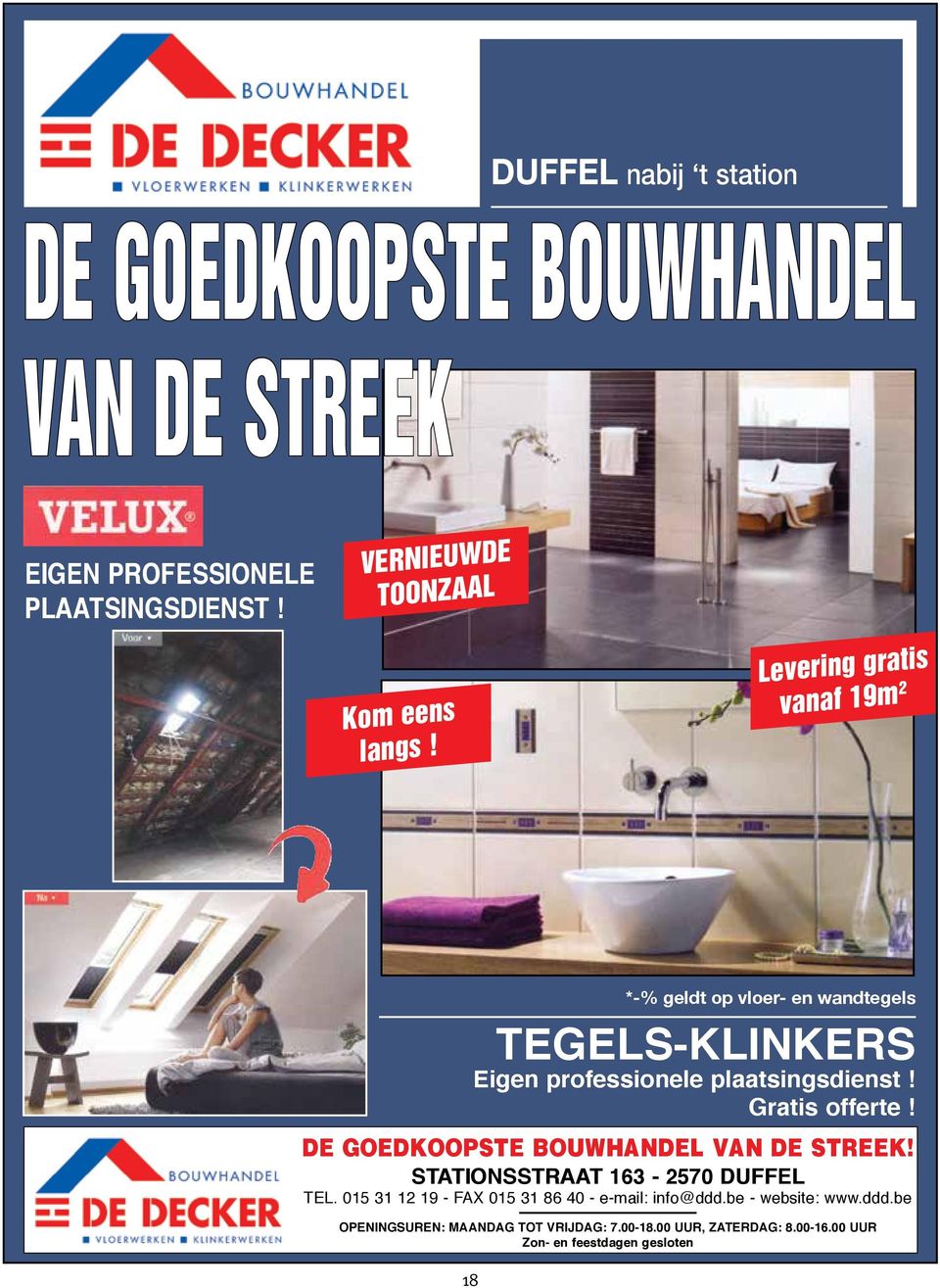 Levering gratis vanaf 19m 2 *-% geldt op vloer- en wandtegels TEGELS-KLINKERS Eigen professionele plaatsingsdienst! Gratis offerte!