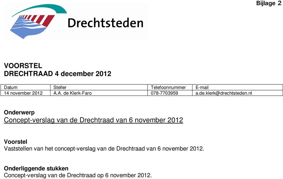 nl Onderwerp Concept-verslag van de Drechtraad van 6 november 2012 Voorstel Vaststellen van