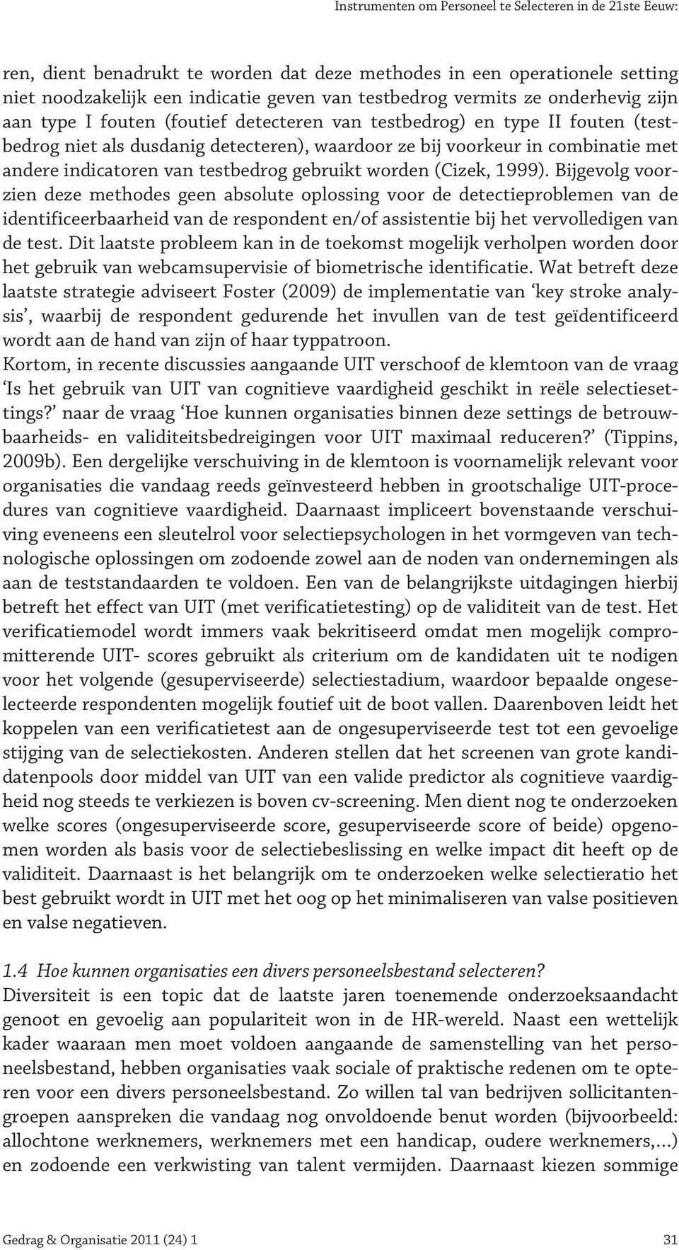 testbedrog gebruikt worden (Cizek, 1999).