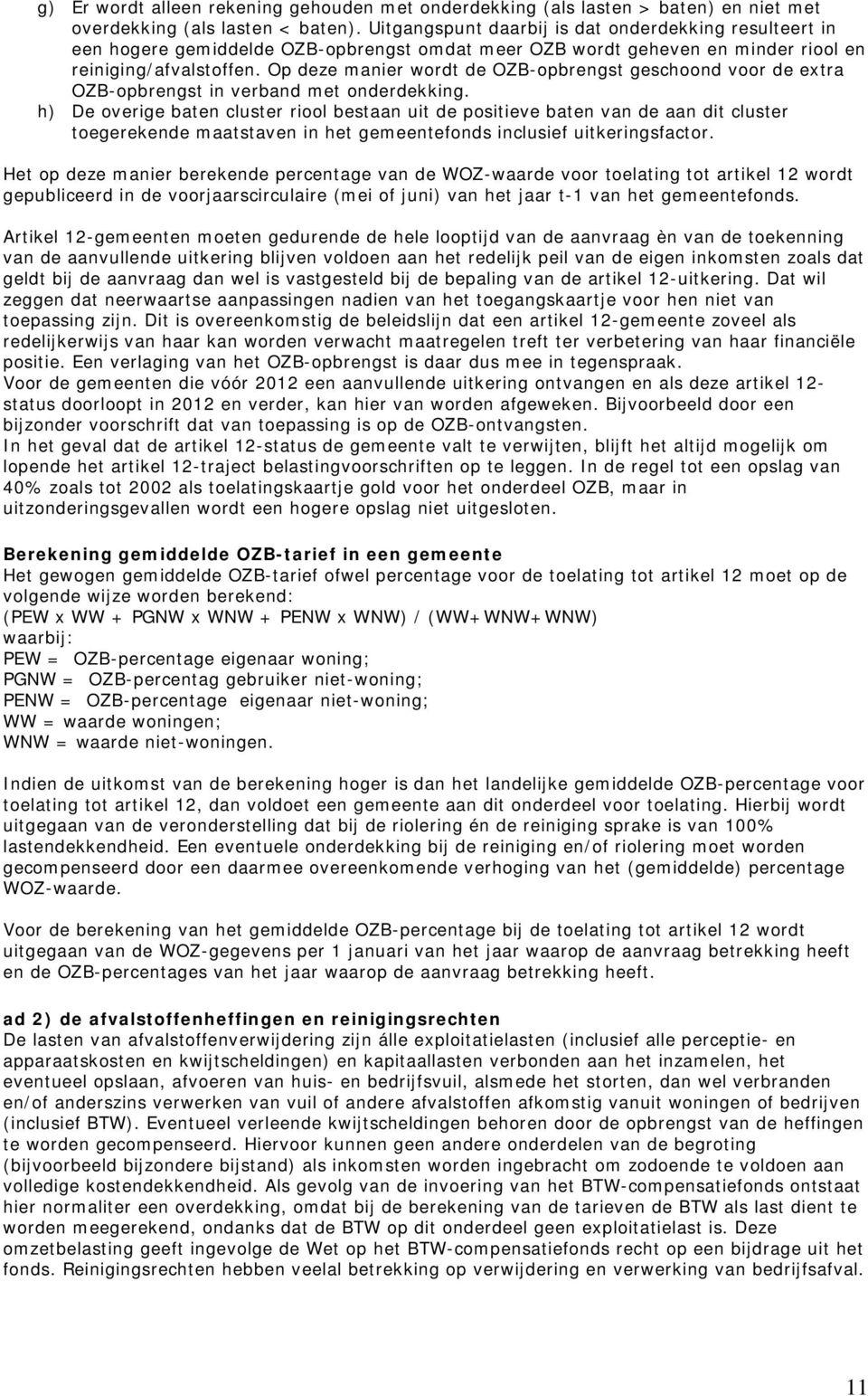 Op deze manier wordt de OZB-opbrengst geschoond voor de extra OZB-opbrengst in verband met onderdekking.