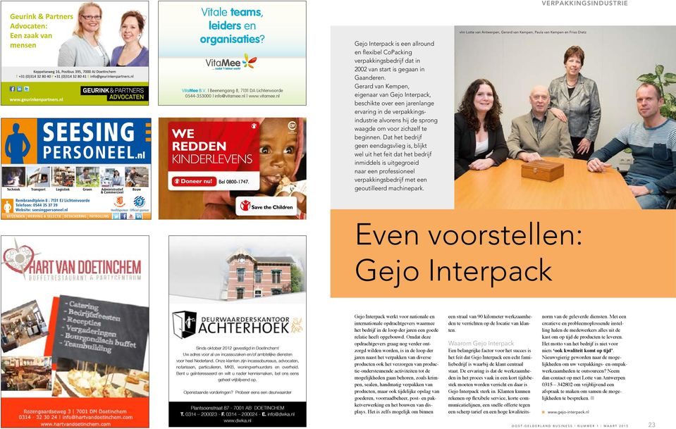 nl www.vitamee.nl Gejo Interpack is een allround en flexibel CoPacking verpakkingsbedrijf dat in 2002 van start is gegaan in Gaanderen.