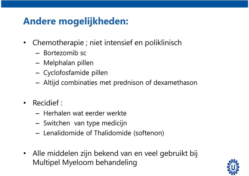 Recidief : Herhalen wat eerder werkte Switchen van type medicijn Lenalidomide of