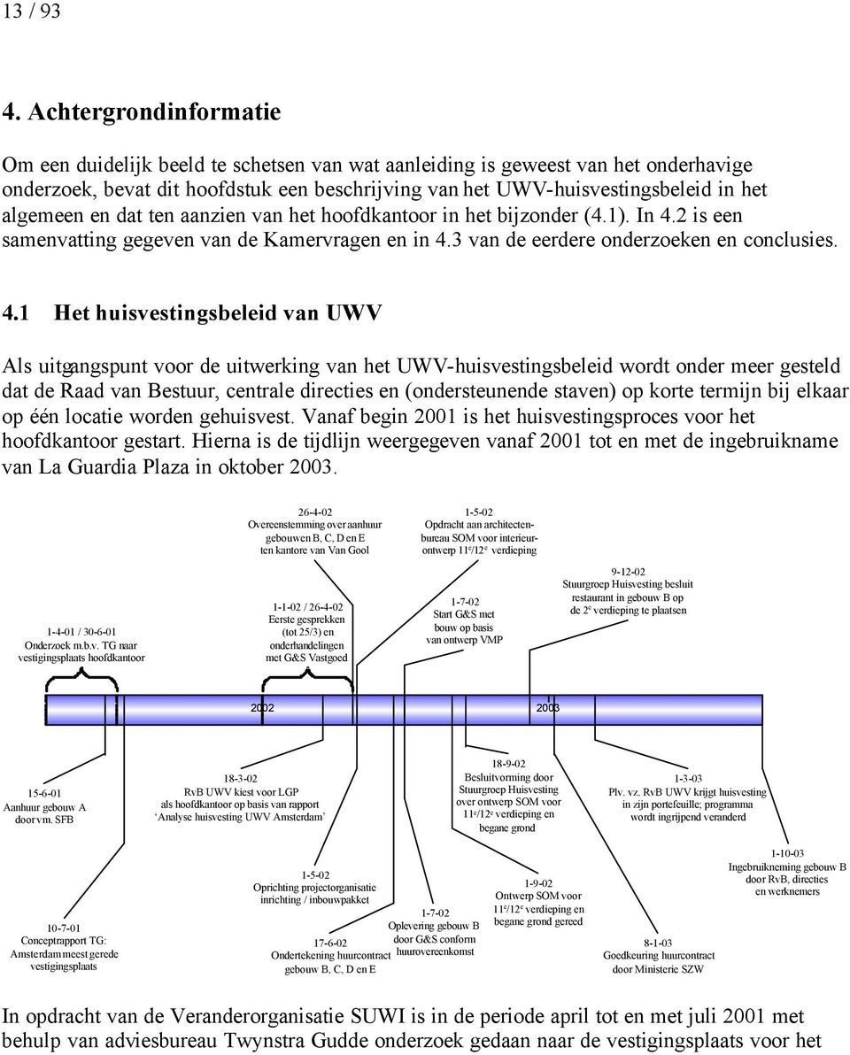 algemeen en dat ten aanzien van het hoofdkantoor in het bijzonder (4.1). In 4.