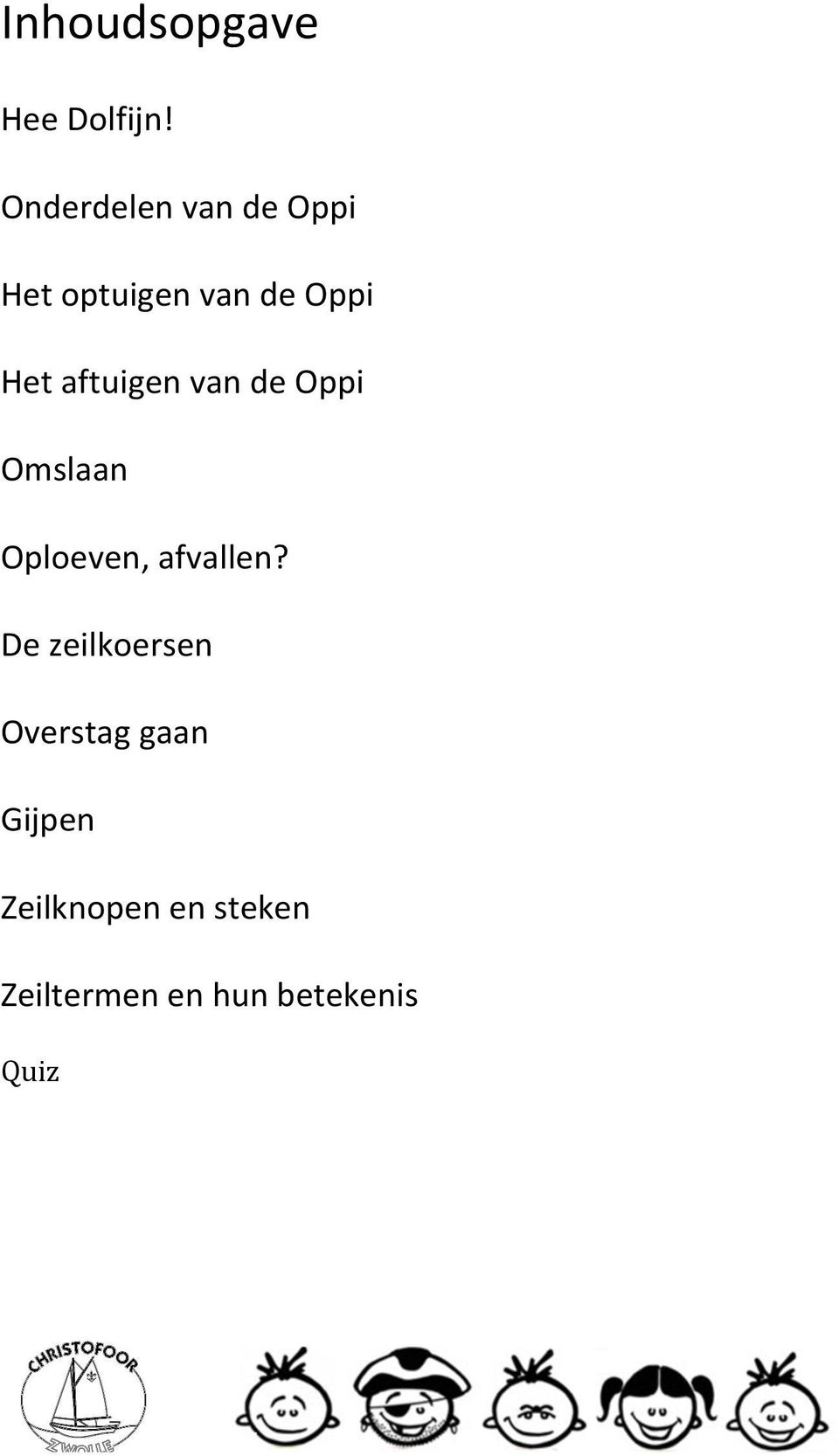 aftuigen van de Oppi Omslaan Oploeven, afvallen?