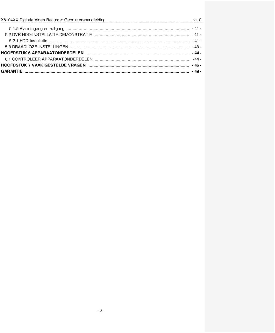 3 DRAADLOZE INSTELLINGEN... -43 - HOOFDSTUK 6 APPARAATONDERDELEN... - 44-6.