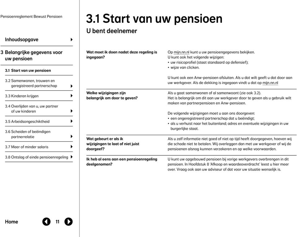 8 Ontslag of einde pensioenregeling Wat moet ik doen nadat deze regeling is ingegaan? Welke wijzigingen zijn belangrijk om door te geven?