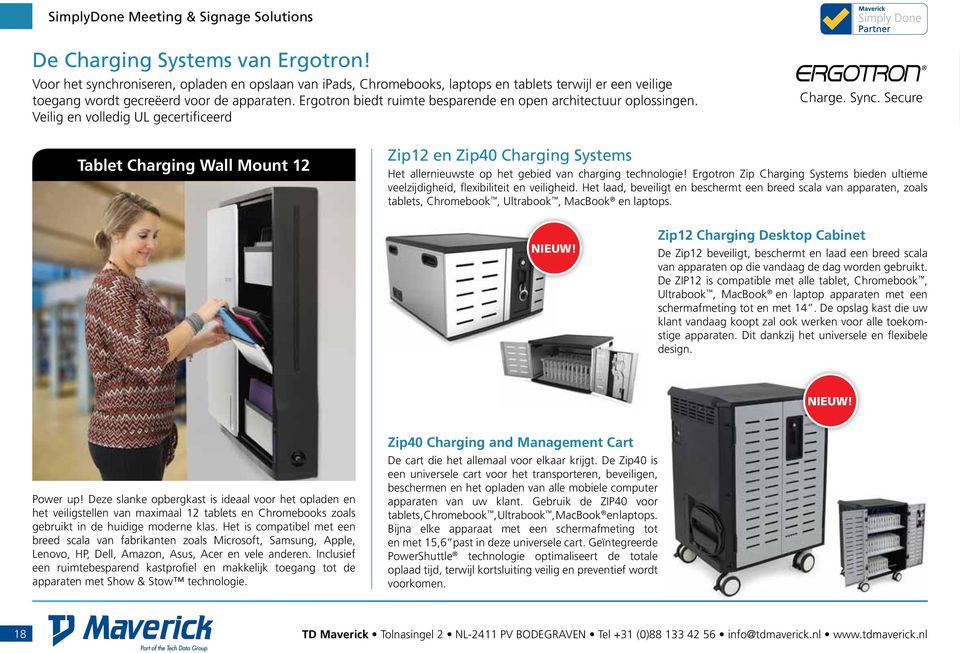 Ergotron biedt ruimte besparende en open architectuur oplossingen. Veilig en volledig UL gecertificeerd Charge. Sync.