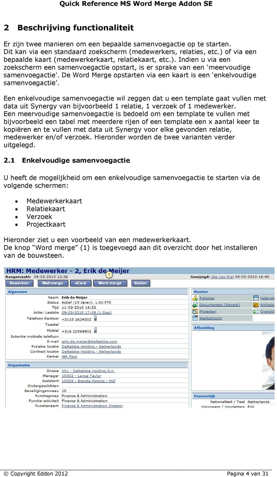 De Word Merge opstarten via een kaart is een enkelvoudige samenvoegactie.