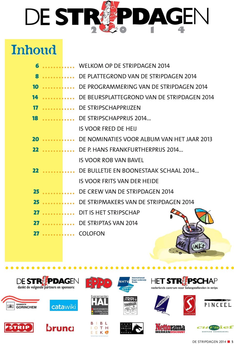 HANS FRANKFURTHERPRIJS 2014... IS VOOR ROB VAN BAVEL 22 DE BULLETJE EN BOONESTAAK SCHAAL 2014.