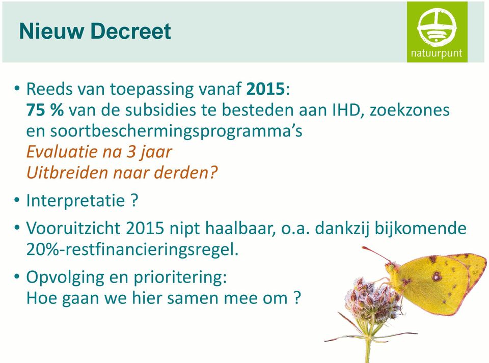 naar derden? Interpretatie? Vooruitzicht 2015 nipt haalbaar, o.a. dankzij bijkomende 20%-restfinancieringsregel.