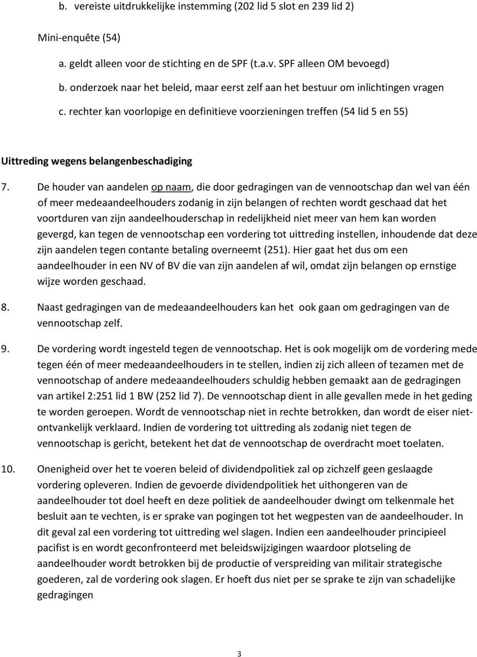 rechter kan voorlopige en definitieve voorzieningen treffen (54 lid 5 en 55) Uittreding wegens belangenbeschadiging 7.