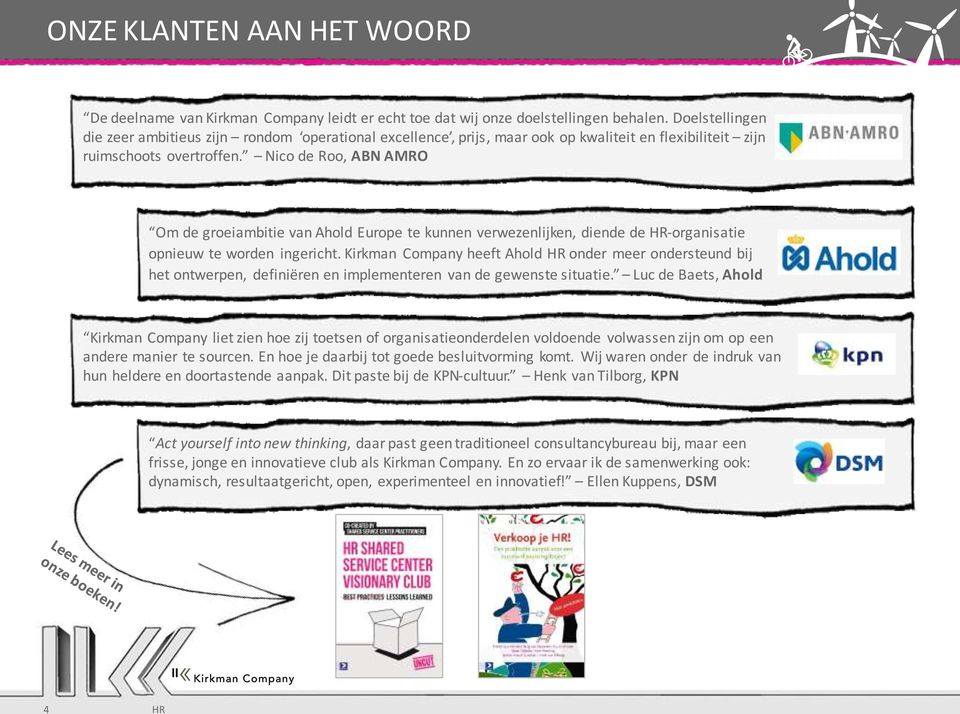 Nico de Roo, ABN AMRO Om de groeiambitie van Ahold Europe te kunnen verwezenlijken, diende de HR-organisatie opnieuw te worden ingericht.