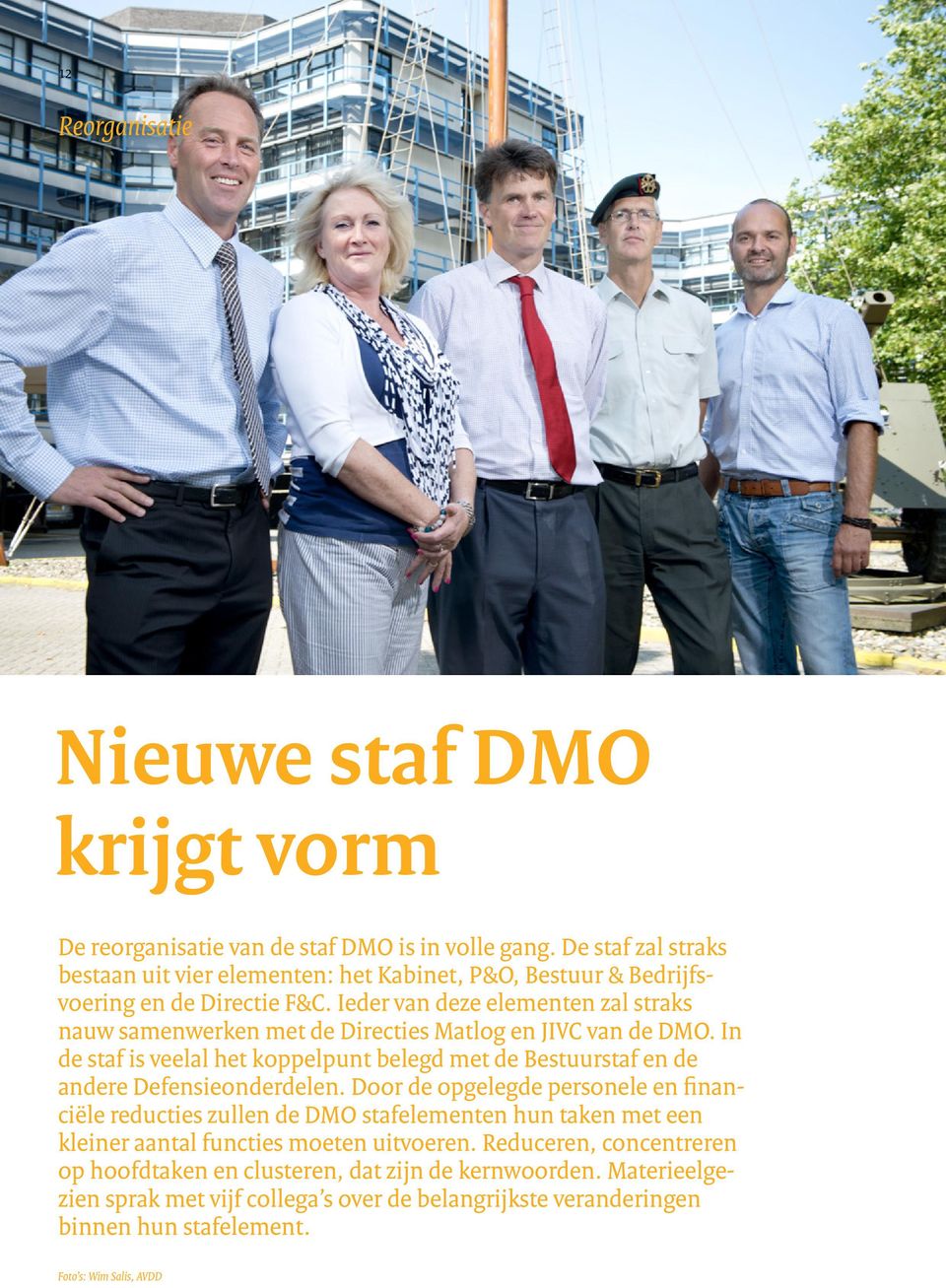 Ieder van deze elementen zal straks nauw samenwerken met de Directies Matlog en JIVC van de DMO.